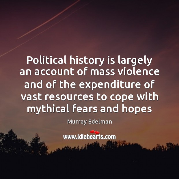 Political history is largely an account of mass violence and of the Image