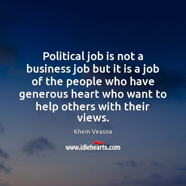 Political job is not a business job but it is a job Khem Veasna Picture Quote