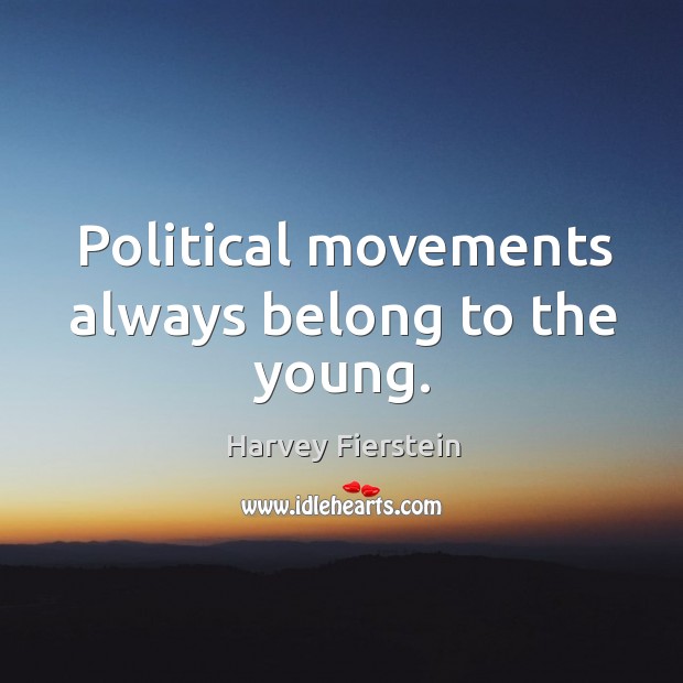 Political movements always belong to the young. Image
