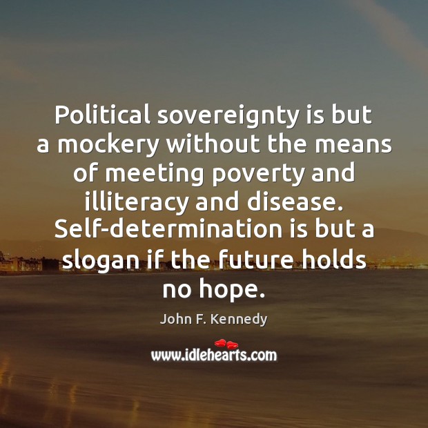 Political sovereignty is but a mockery without the means of meeting poverty Determination Quotes Image