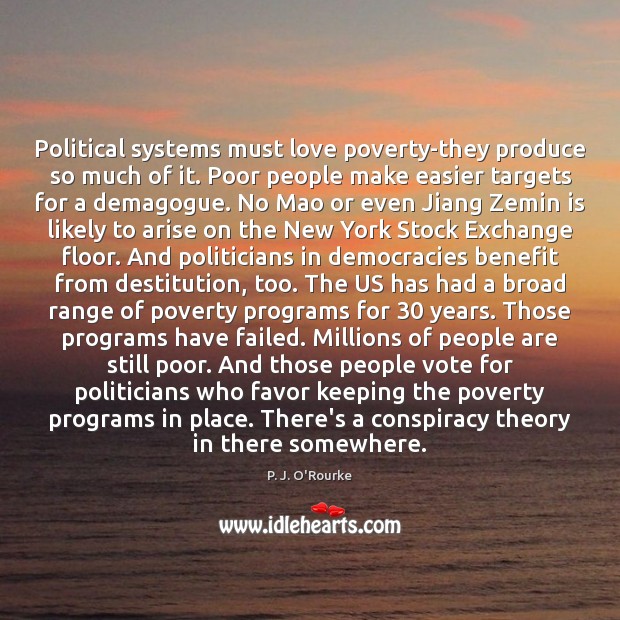 Political systems must love poverty-they produce so much of it. Poor people Image