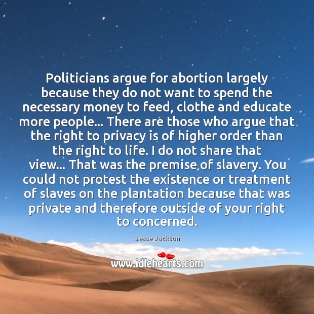 Politicians argue for abortion largely because they do not want to spend Jesse Jackson Picture Quote