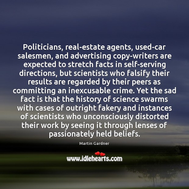 Politicians, real-estate agents, used-car salesmen, and advertising copy-writers are expected to stretch Crime Quotes Image