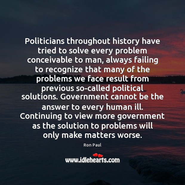 Politicians throughout history have tried to solve every problem conceivable to man, Image