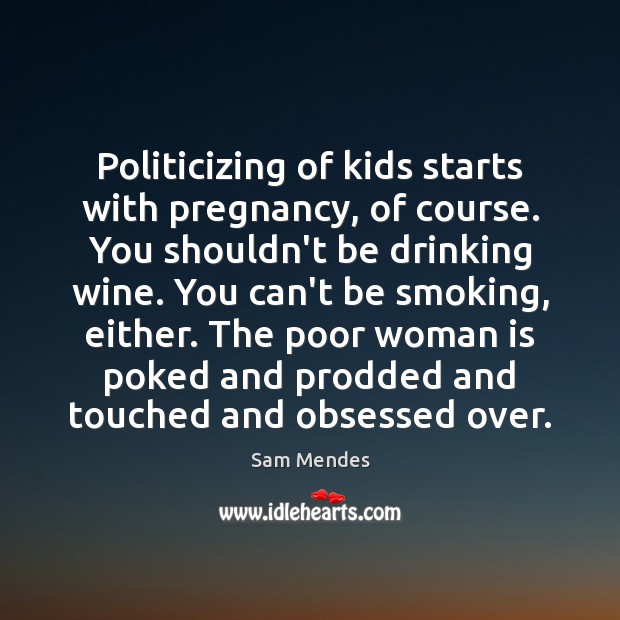 Politicizing of kids starts with pregnancy, of course. You shouldn’t be drinking Image