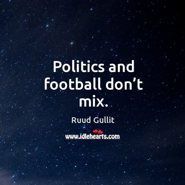 Politics and football don’t mix. Image