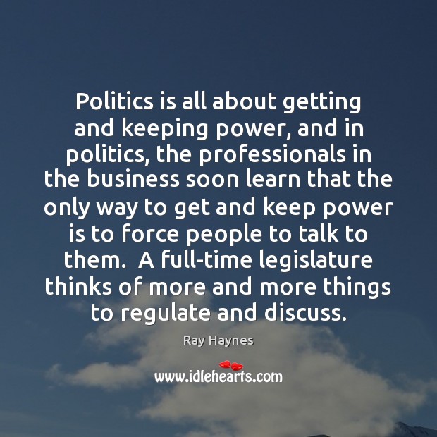 Politics is all about getting and keeping power, and in politics, the Image