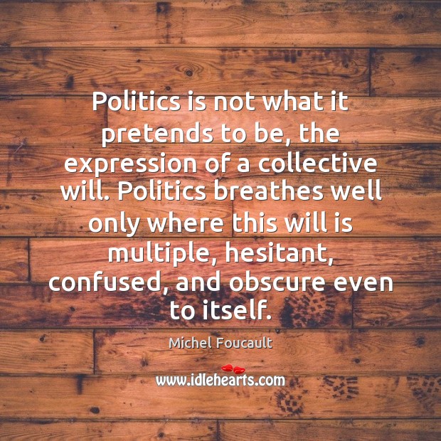 Politics is not what it pretends to be, the expression of a Image