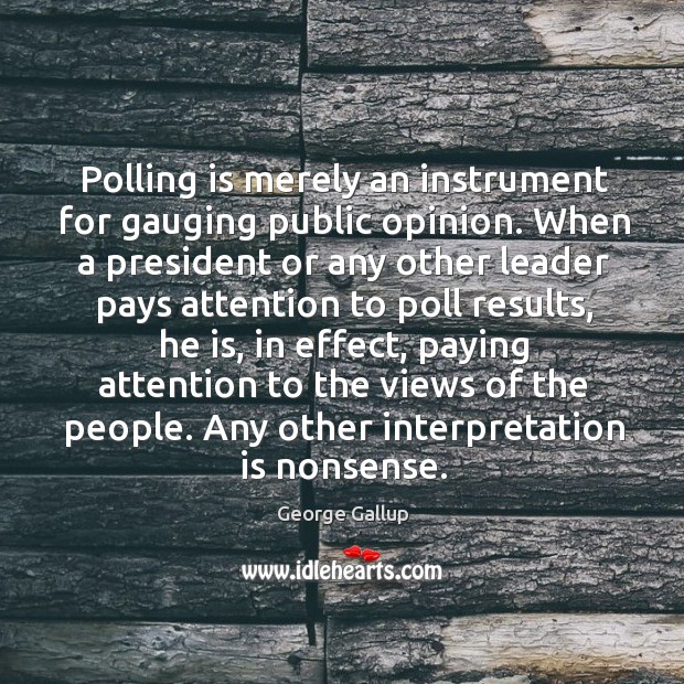 Polling is merely an instrument for gauging public opinion. Image