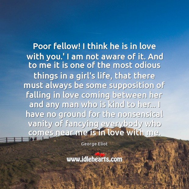 Poor fellow! I think he is in love with you.’ I Falling in Love Quotes Image