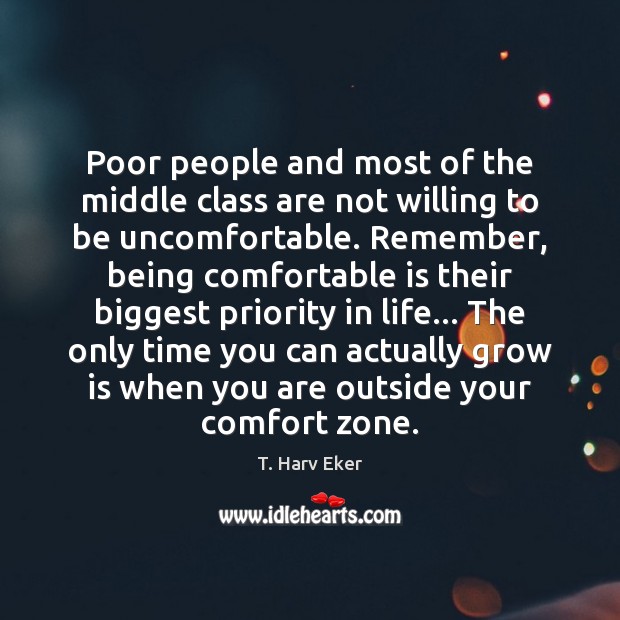 Poor people and most of the middle class are not willing to T. Harv Eker Picture Quote