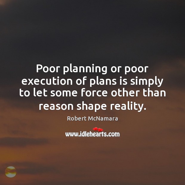 Poor planning or poor execution of plans is simply to let some Image