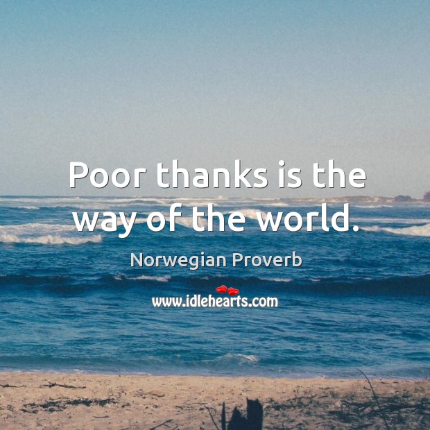 Poor thanks is the way of the world. Norwegian Proverbs Image