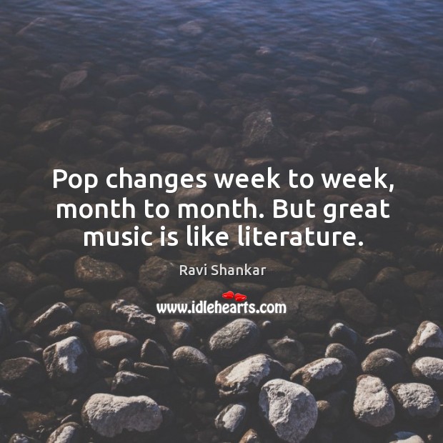 Pop changes week to week, month to month. But great music is like literature. Image