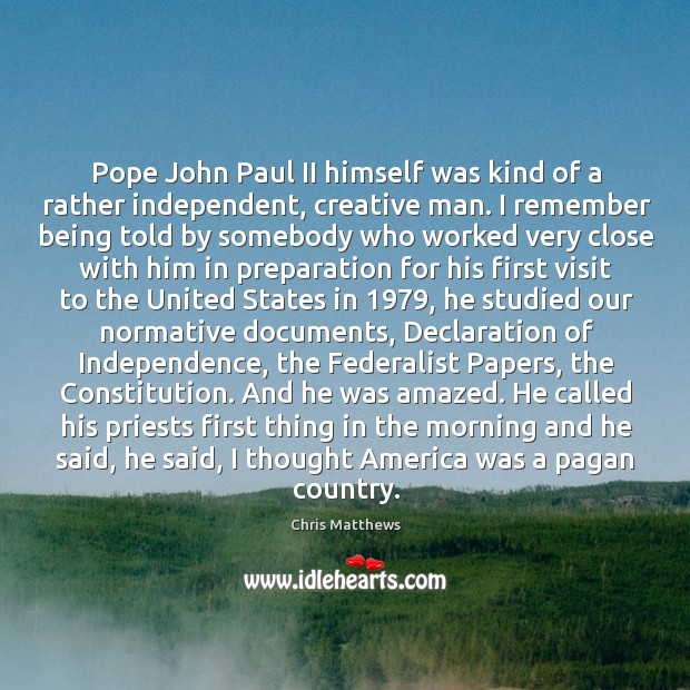 Pope John Paul II himself was kind of a rather independent, creative Image