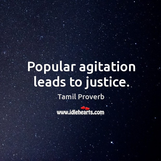 Popular agitation leads to justice. Image
