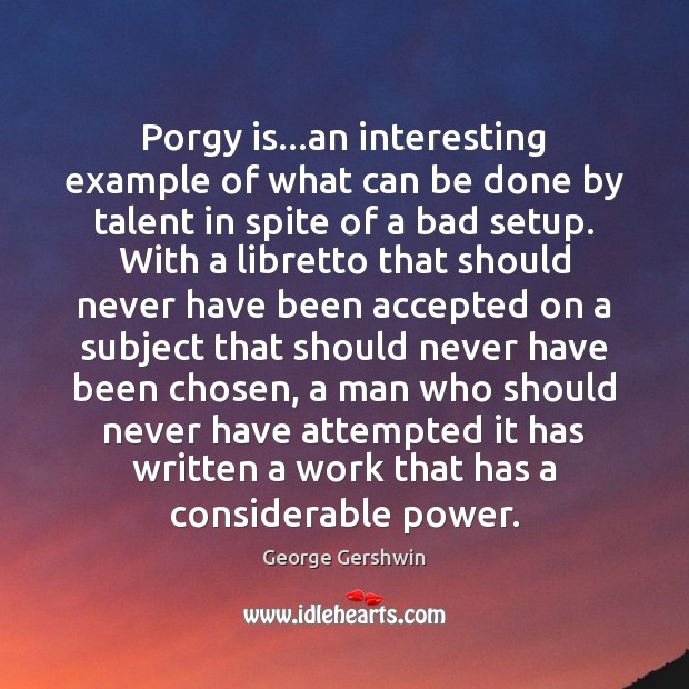 Porgy is…an interesting example of what can be done by talent Image