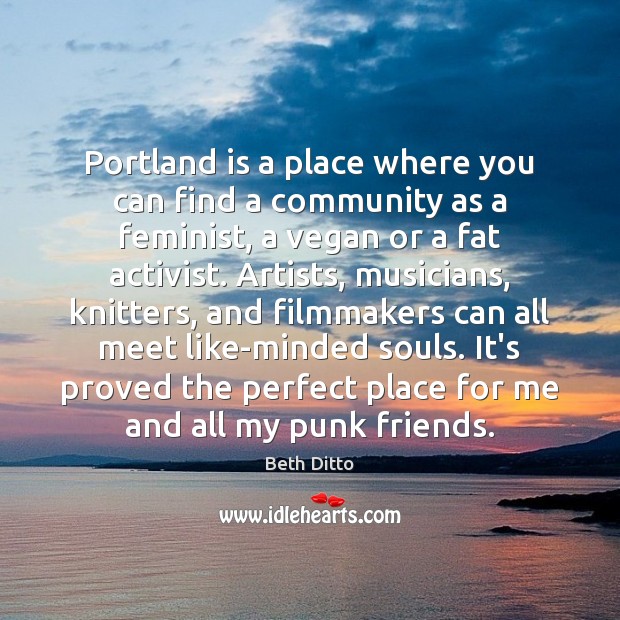 Portland is a place where you can find a community as a 