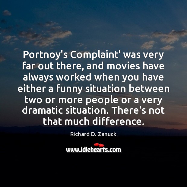 Portnoy’s Complaint’ was very far out there, and movies have always worked Image