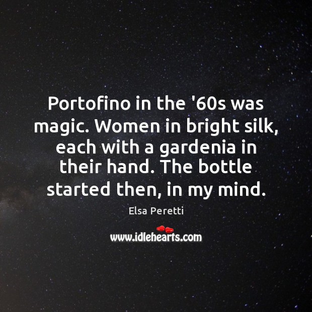 Portofino in the ’60s was magic. Women in bright silk, each Elsa Peretti Picture Quote