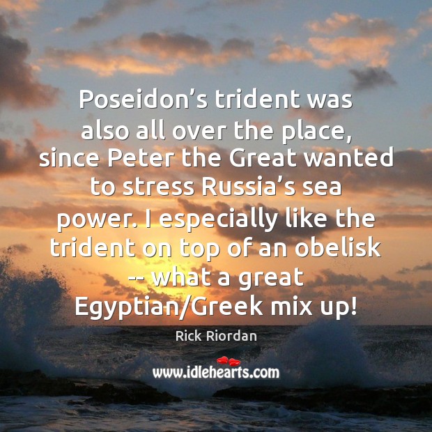 Poseidon’s trident was also all over the place, since Peter the Rick Riordan Picture Quote