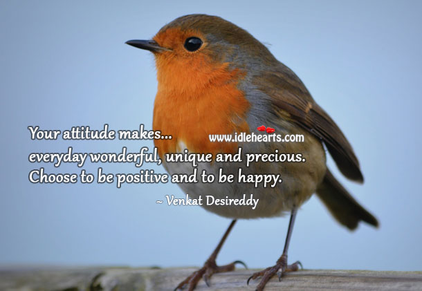 Your attitude makes your day. Venkat Desireddy Picture Quote