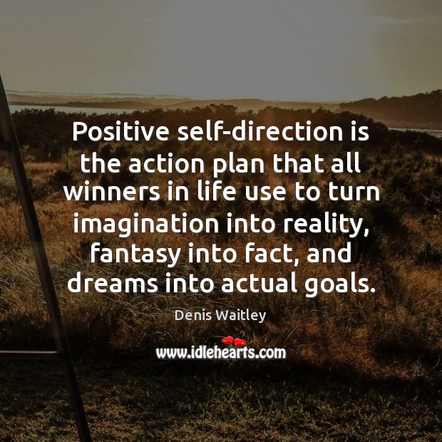 Positive self-direction is the action plan that all winners in life use Denis Waitley Picture Quote