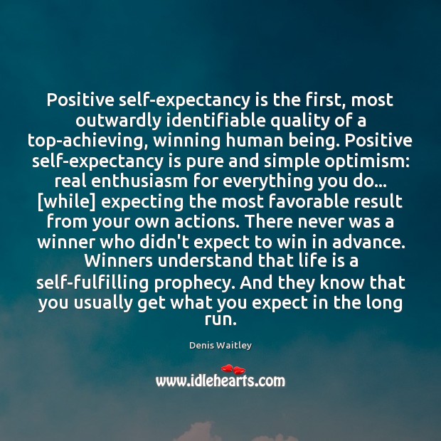 Positive self-expectancy is the first, most outwardly identifiable quality of a top-achieving, Denis Waitley Picture Quote