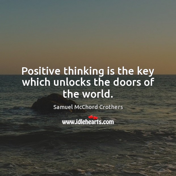 Positive thinking is the key which unlocks the doors of the world. Image