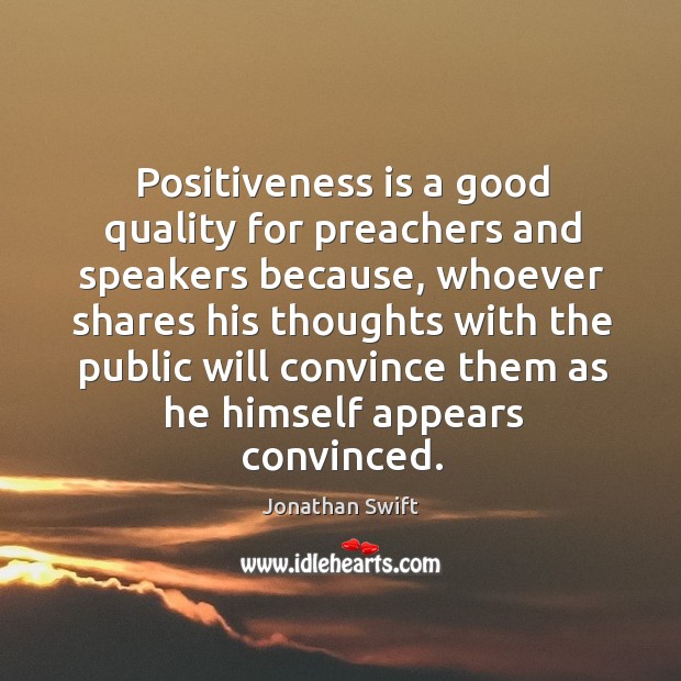 Positiveness is a good quality for preachers and speakers because Image