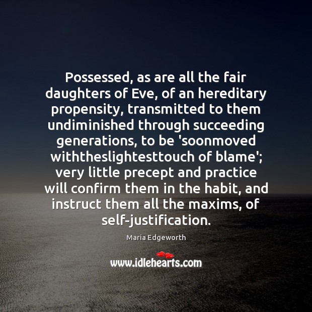 Possessed, as are all the fair daughters of Eve, of an hereditary Image