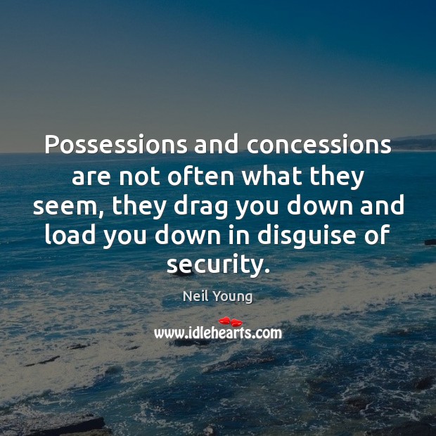 Possessions and concessions are not often what they seem, they drag you Image