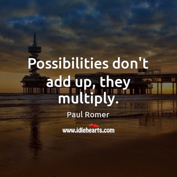 Possibilities don’t add up, they multiply. Image