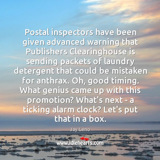 Postal inspectors have been given advanced warning that Publishers Clearinghouse is sending Jay Leno Picture Quote