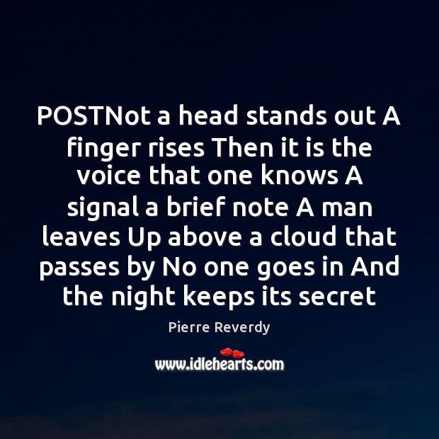 POSTNot a head stands out A finger rises Then it is the Pierre Reverdy Picture Quote