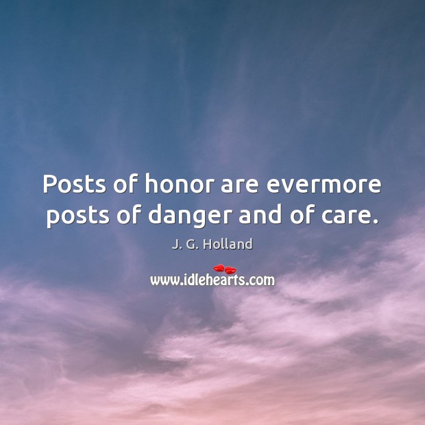Posts of honor are evermore posts of danger and of care. Image