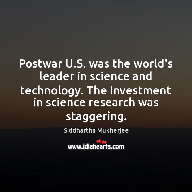 Postwar U.S. was the world’s leader in science and technology. The Investment Quotes Image
