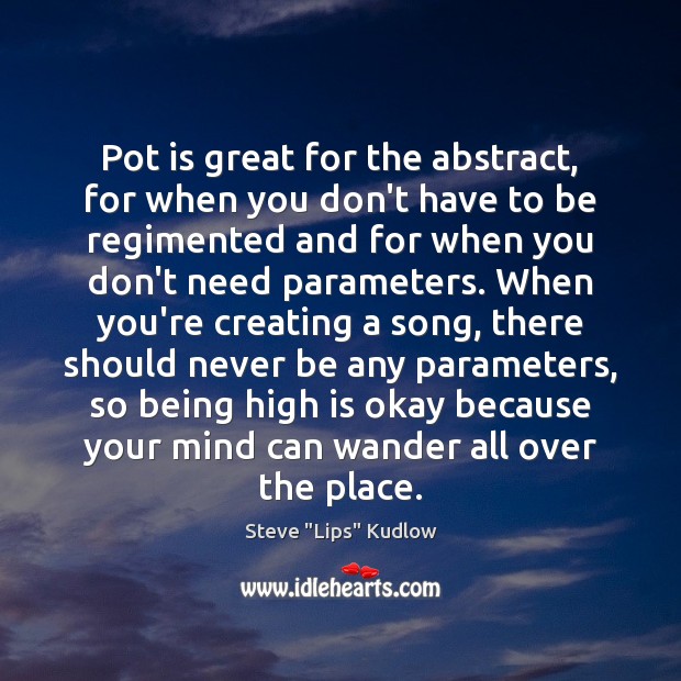 Pot is great for the abstract, for when you don’t have to Image
