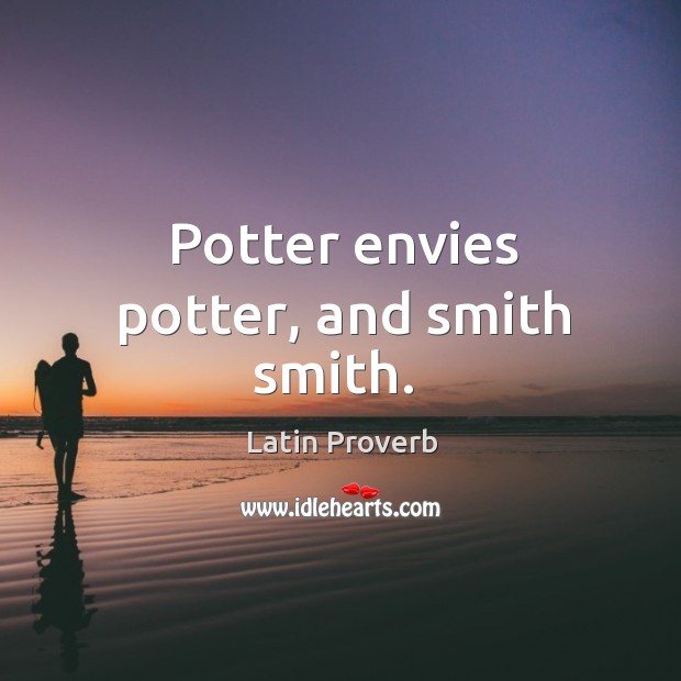 Potter envies potter, and smith smith. Image