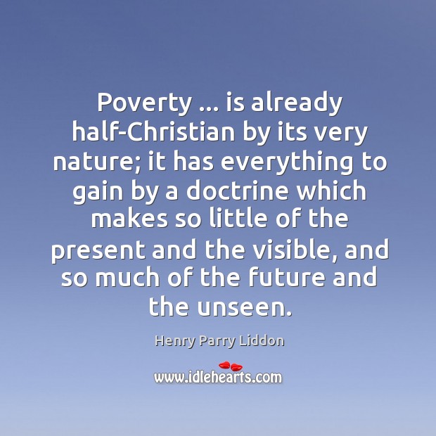 Poverty … is already half-Christian by its very nature; it has everything to Image