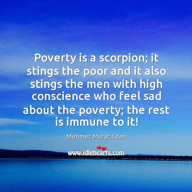 Poverty is a scorpion; it stings the poor and it also stings Poverty Quotes Image