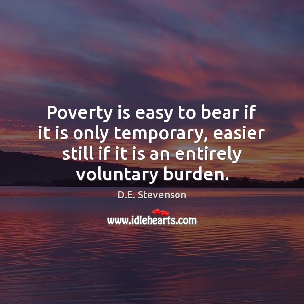 Poverty is easy to bear if it is only temporary, easier still Poverty Quotes Image