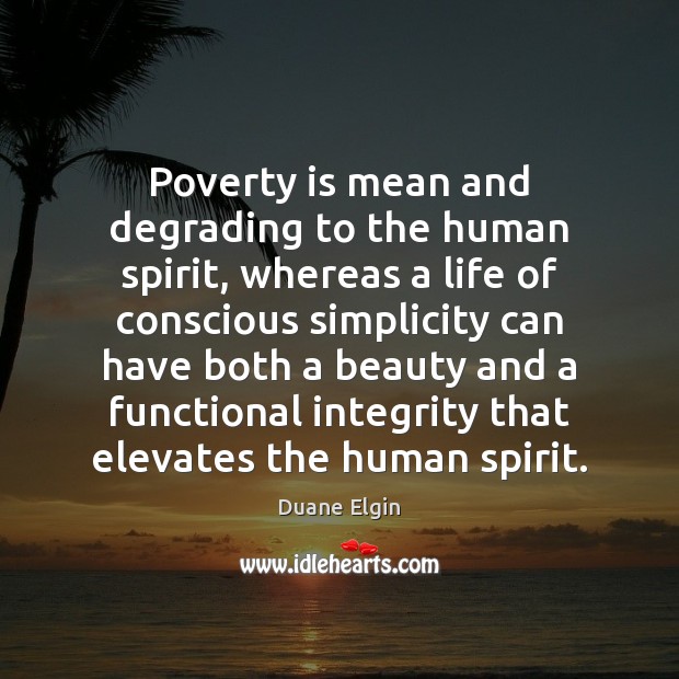 Poverty is mean and degrading to the human spirit, whereas a life Poverty Quotes Image