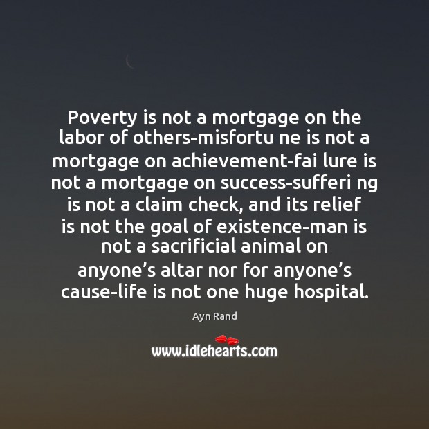 Poverty is not a mortgage on the labor of others-misfortu ne is Poverty Quotes Image