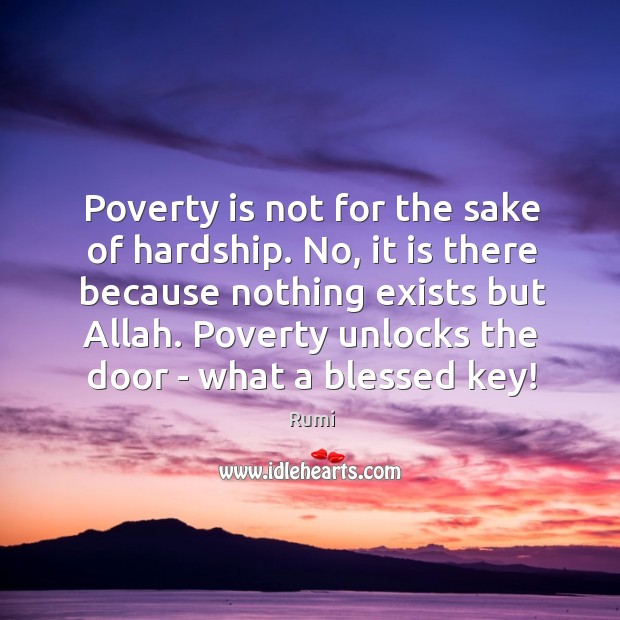 Poverty is not for the sake of hardship. No, it is there Image