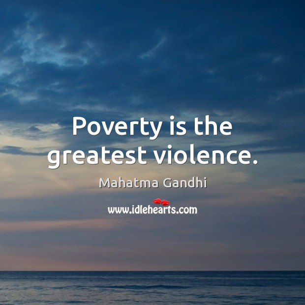 Poverty is the greatest violence. Poverty Quotes Image