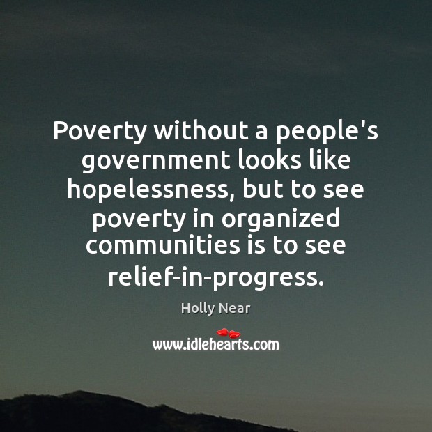 Poverty without a people’s government looks like hopelessness, but to see poverty Progress Quotes Image