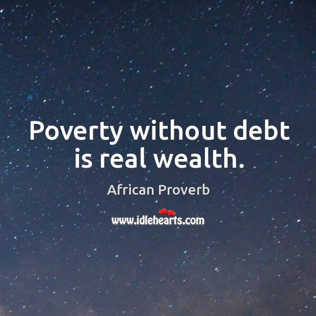 Poverty without debt is real wealth. Debt Quotes Image