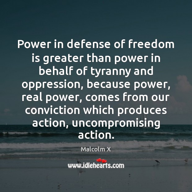 Power in defense of freedom is greater than power in behalf of Freedom Quotes Image