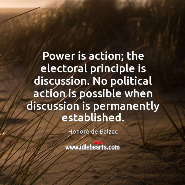 Power is action; the electoral principle is discussion. Image